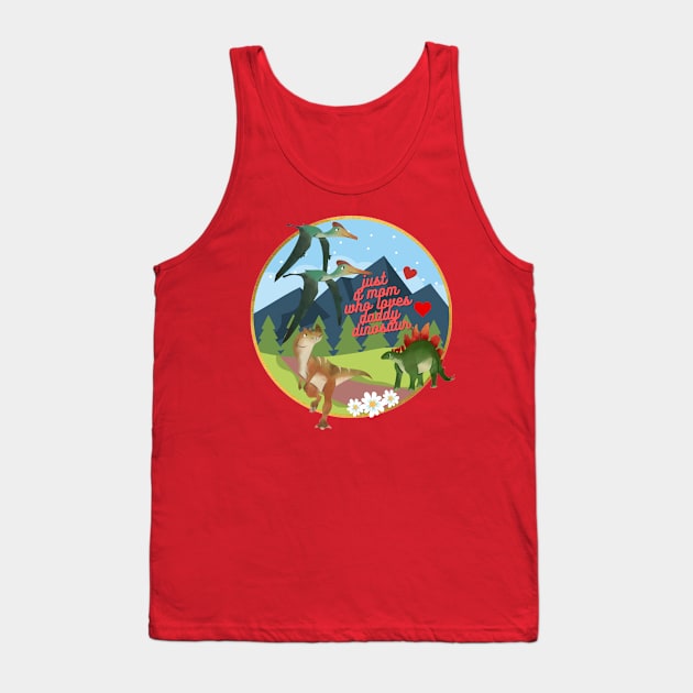 just a mom who loves daddy dinosaur Tank Top by Persius Vagg